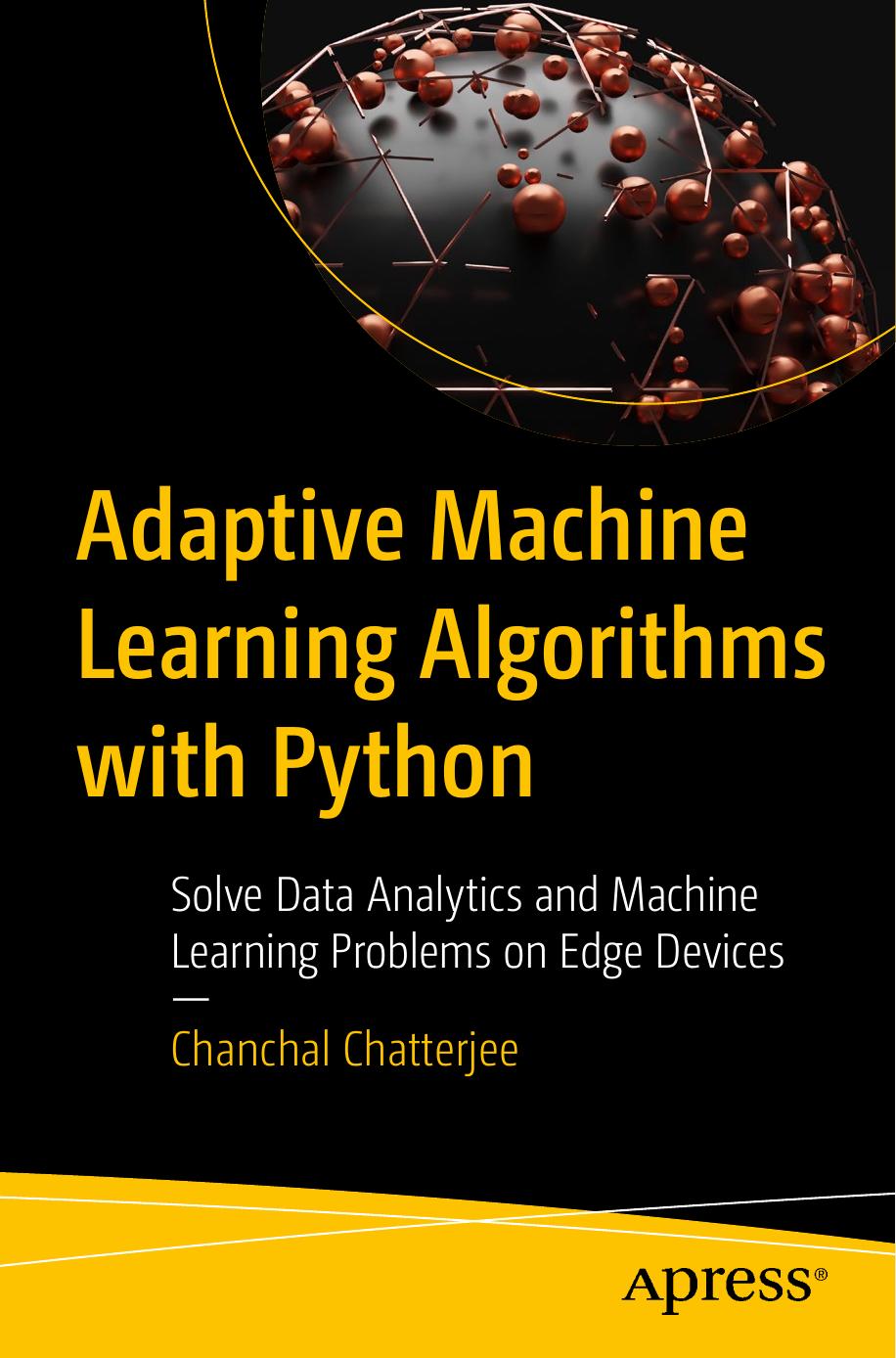 Adaptive Machine Learning Algorithms with Python Solve Data Analytics and Machine Learning Problems on Edge Devices