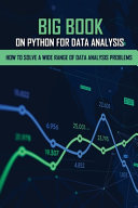 Big Book on Python for Data Analysis: How to Solve a Wide Range of Data Analysis Problems: Advanced Python Books