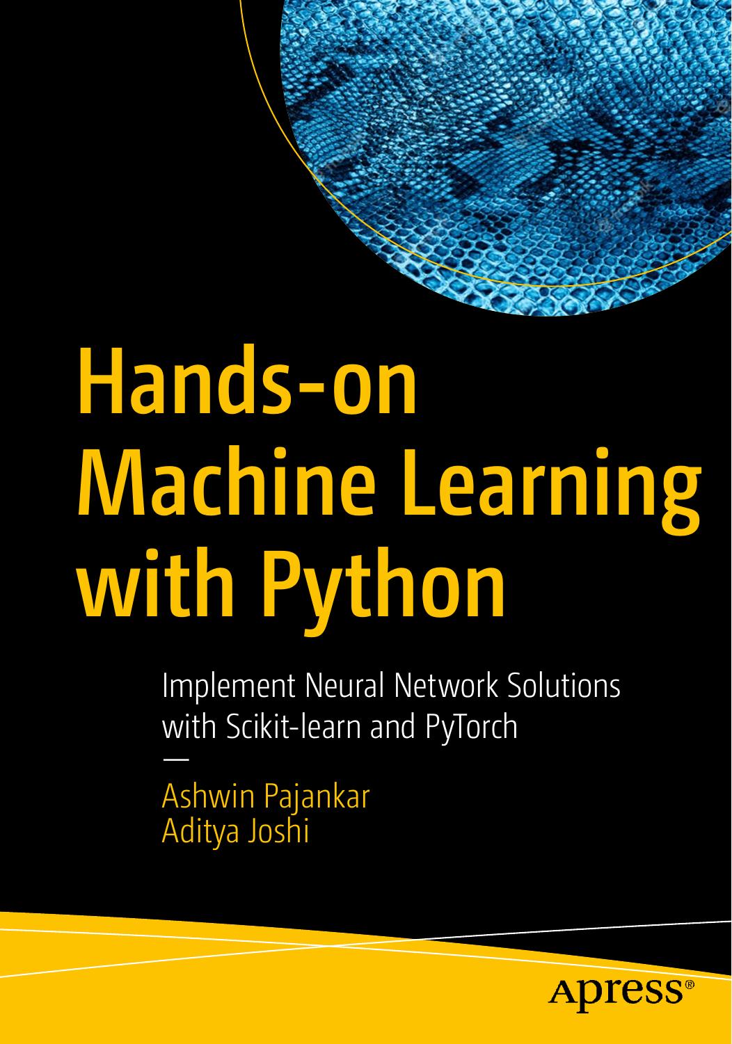 Hands-on Machine Learning with Python Implement Neural Network Solutions with Scikit-learn and PyTorch