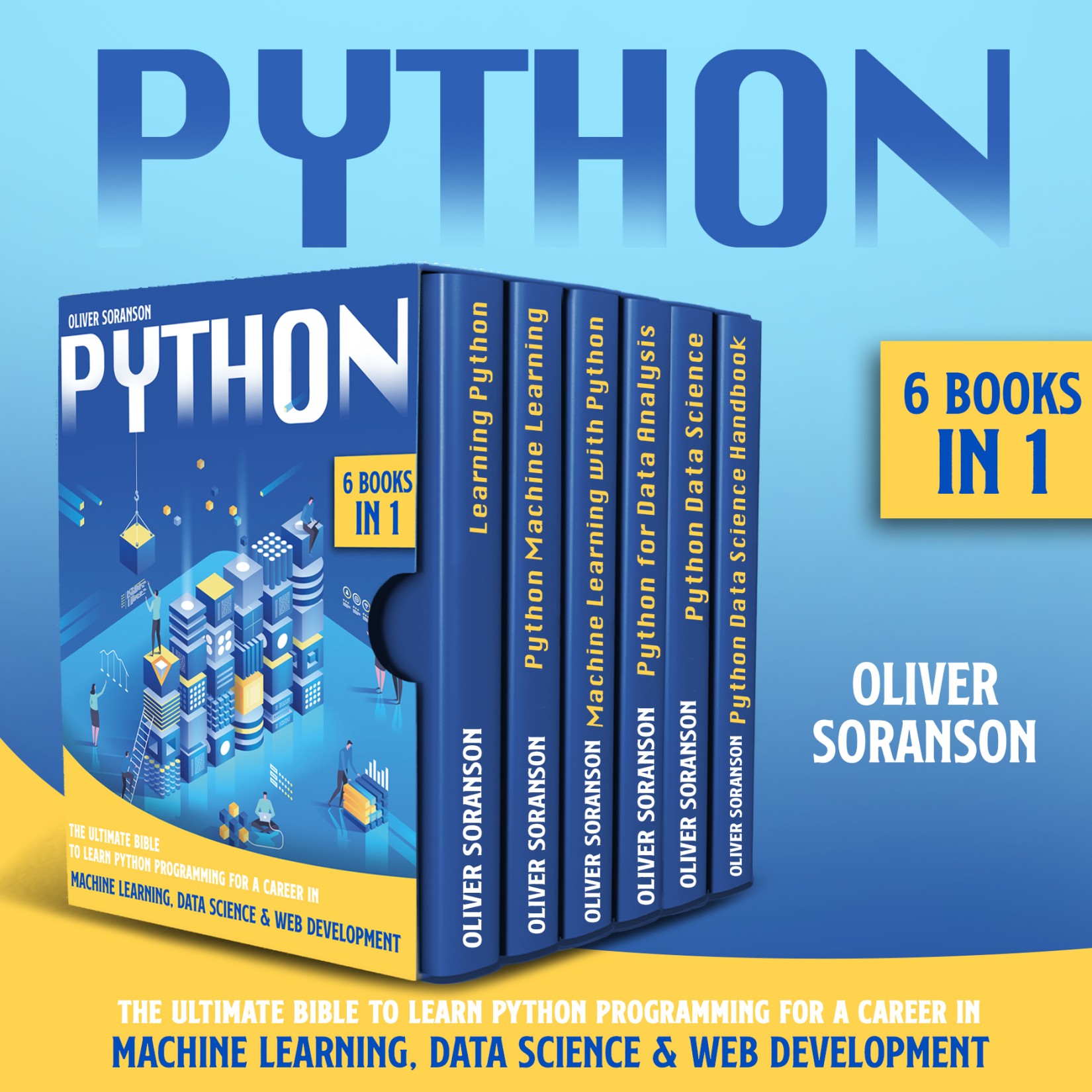 Python: 6 Books in 1: The Ultimate Bible to Learn Python Programming for a Career in Machine Learning, Data Science & Web Development.