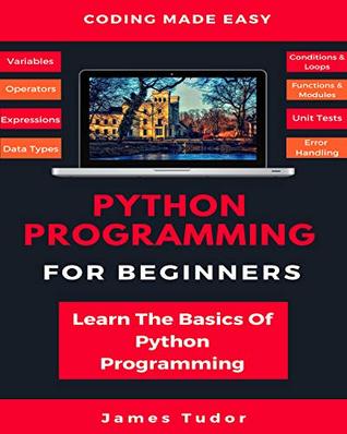 Python Programming for Beginners in 2021: Learn Python in 5 Days with Step by Step Guidance, Hands-On Exercises and Solution (Fun Tutorial for Novice Programmers)