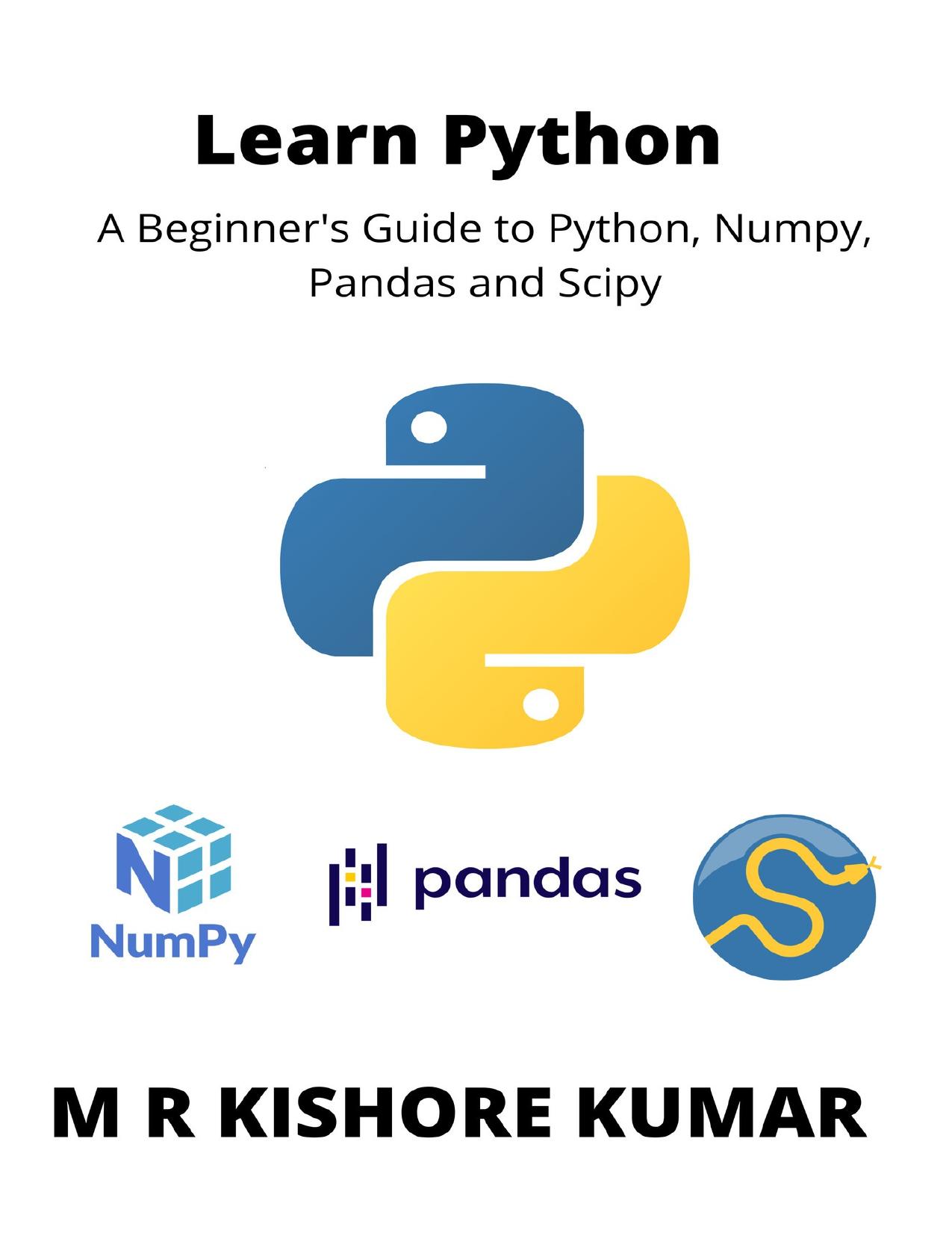 Learn Python: A Beginner's Guide to Python, Numpy,Pandas and Scipy