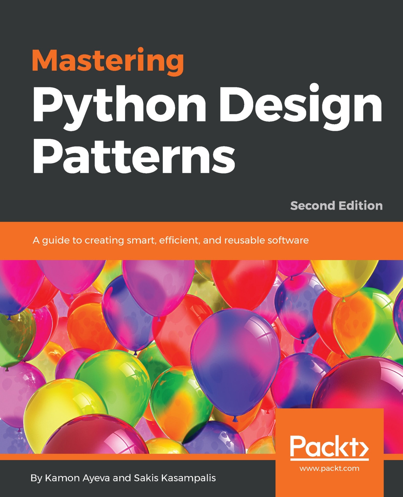 Mastering Python Design Patterns: A Guide to Creating Smart, Efficient, and Reusable Software, 2nd Edition