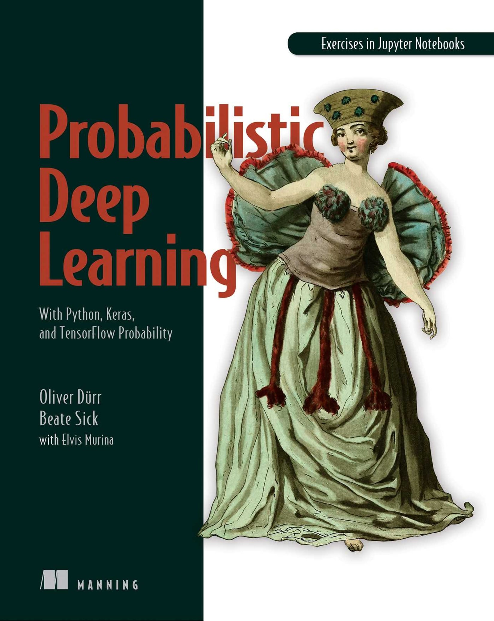 Probabilistic Deep Learning: with Python, Keras and TensorFlow Probability