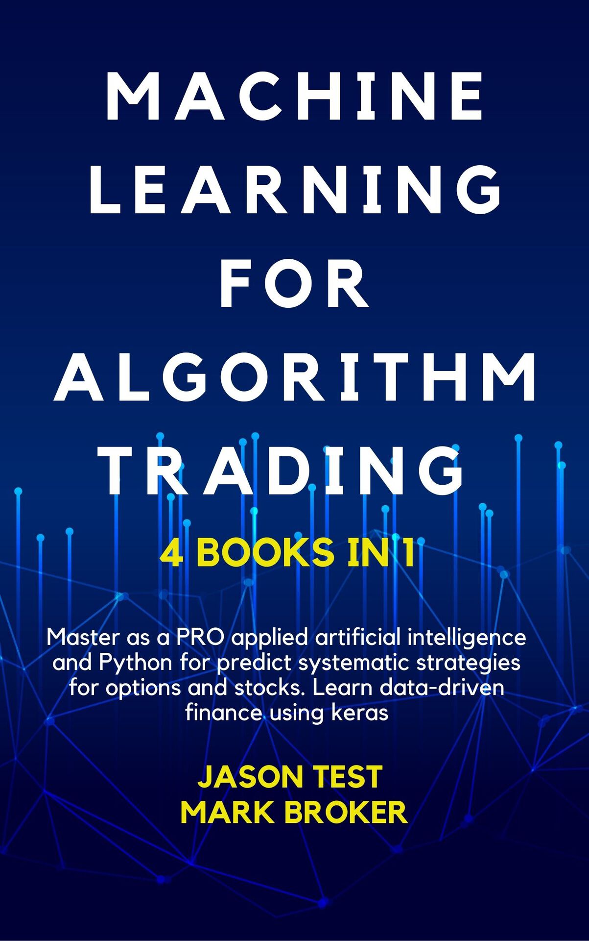 Machine Learning for Algorithm Trading: Master as a PRO applied artificial intelligence and Python for predict systematic strategies for options and stocks. Learn data-driven finance using keras