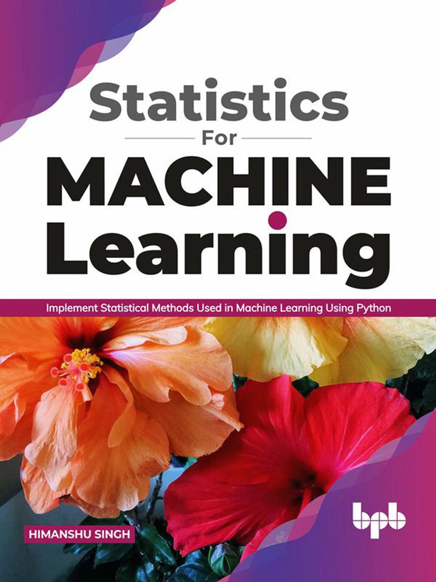 Statistics for Machine Learning: Implement Statistical methods used in Machine Learning using Python (English Edition)