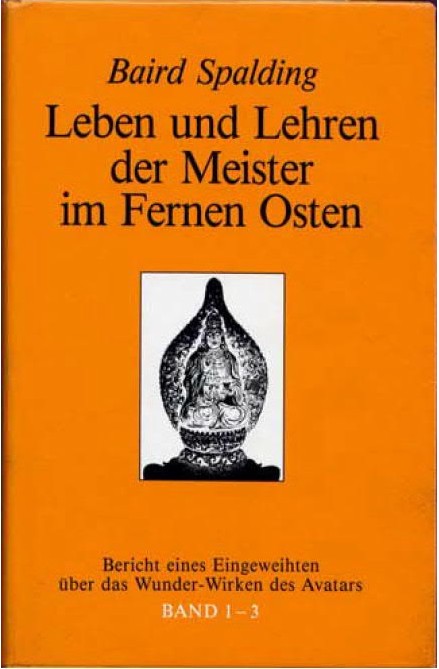 Leben und Lehren der Meister im Fernen Osten: Bericht eines Eingeweihten über das Wunder-Wirken des Avatars