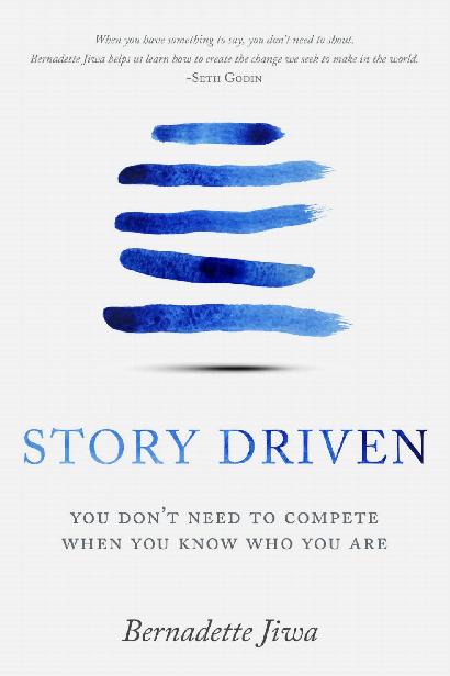 Story Driven: You Don't Need to Compete When You Know Who You Are