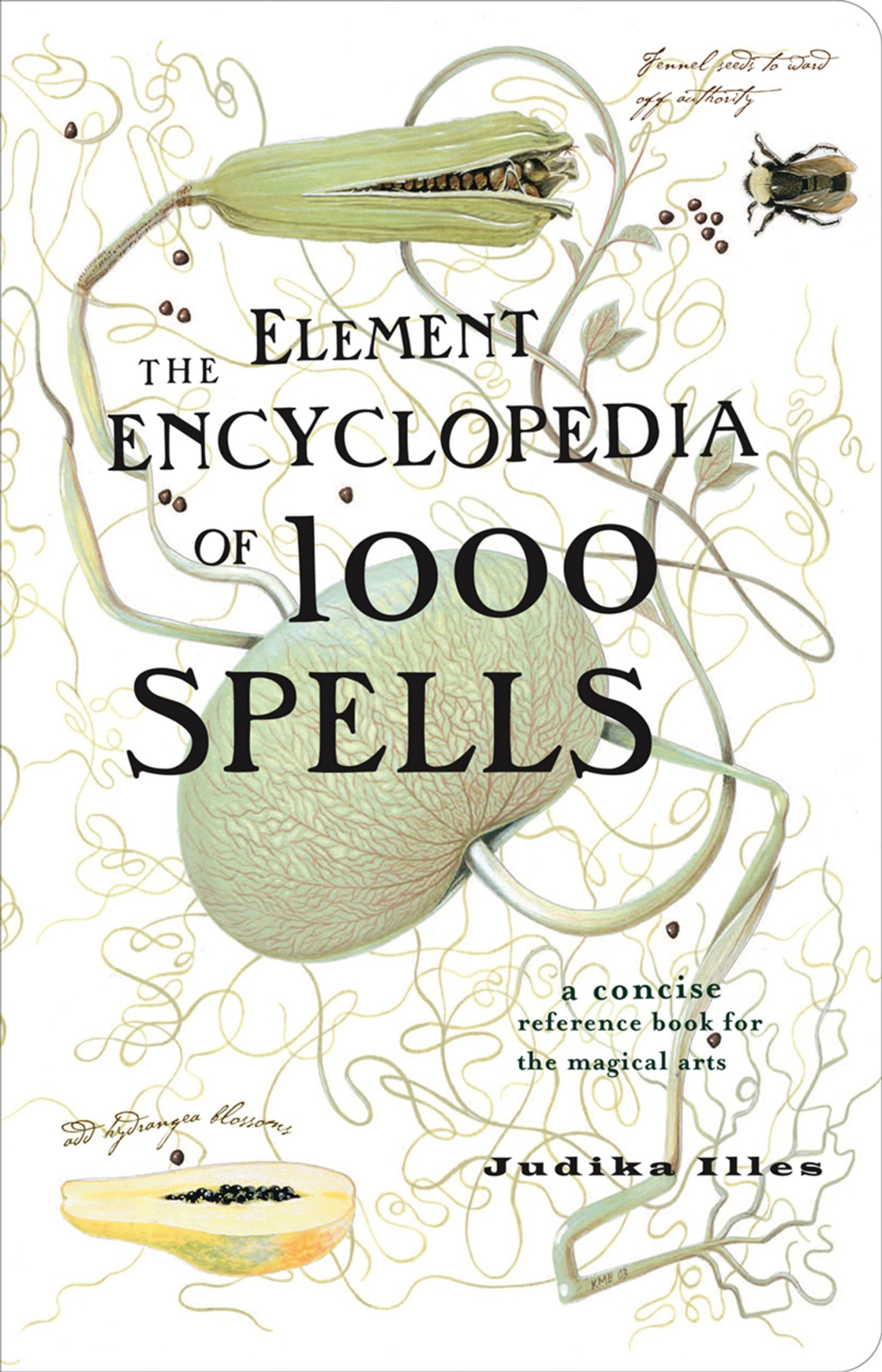 The Element Encyclopedia of 1000 Spells: A Concise Reference Book for the Magical Arts