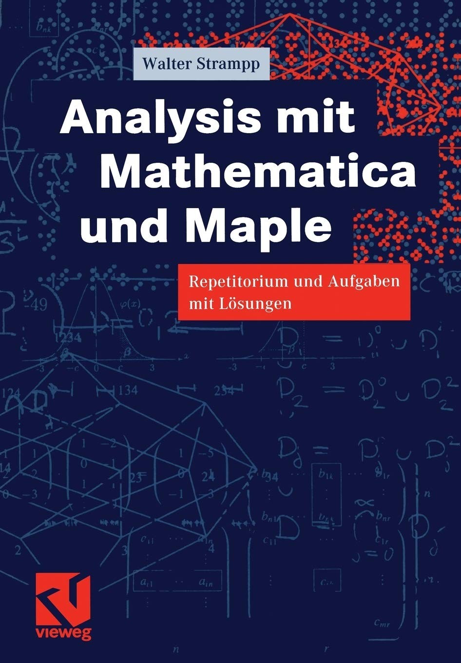 Analysis mit Mathematica® und Maple: Repetitorium und Aufgaben mit Lösungen