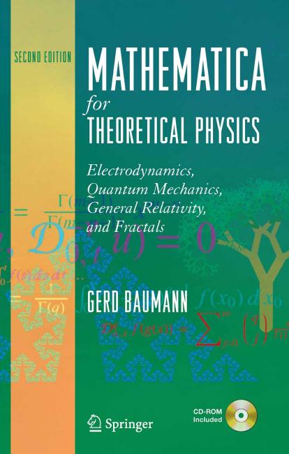 Mathematica® for Theoretical Physics: Electrodynamics, Quantum Mechanics, General Relativity, and Fractals