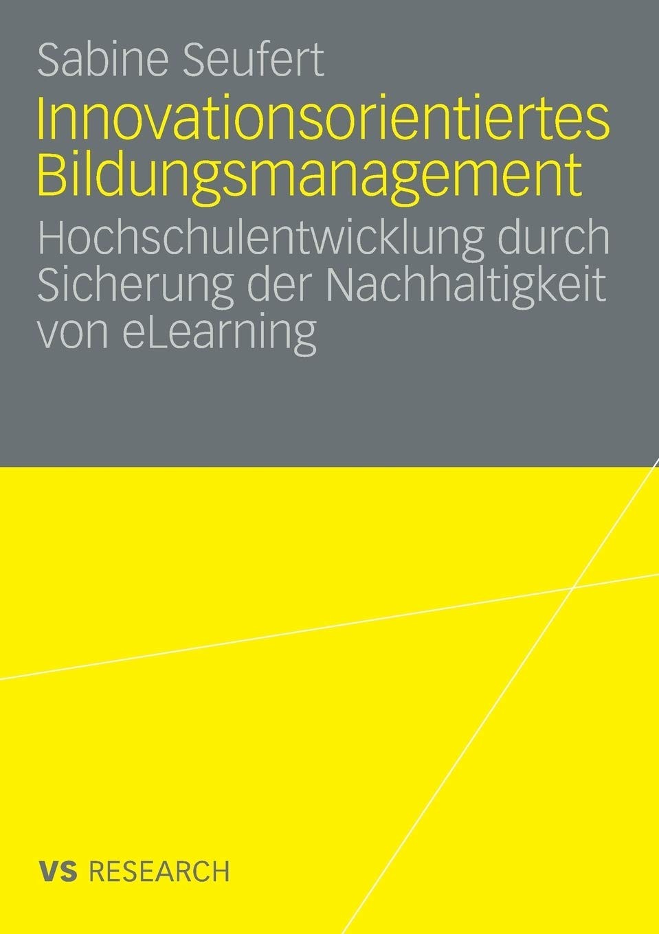 Innovationsorientiertes Bildungsmanagement: Hochschulentwicklung durch Sicherung der Nachhaltigkeit von eLearning