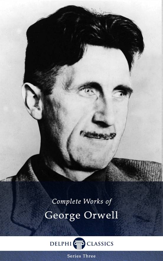 The Complete Works of George Orwell (Illustrated)