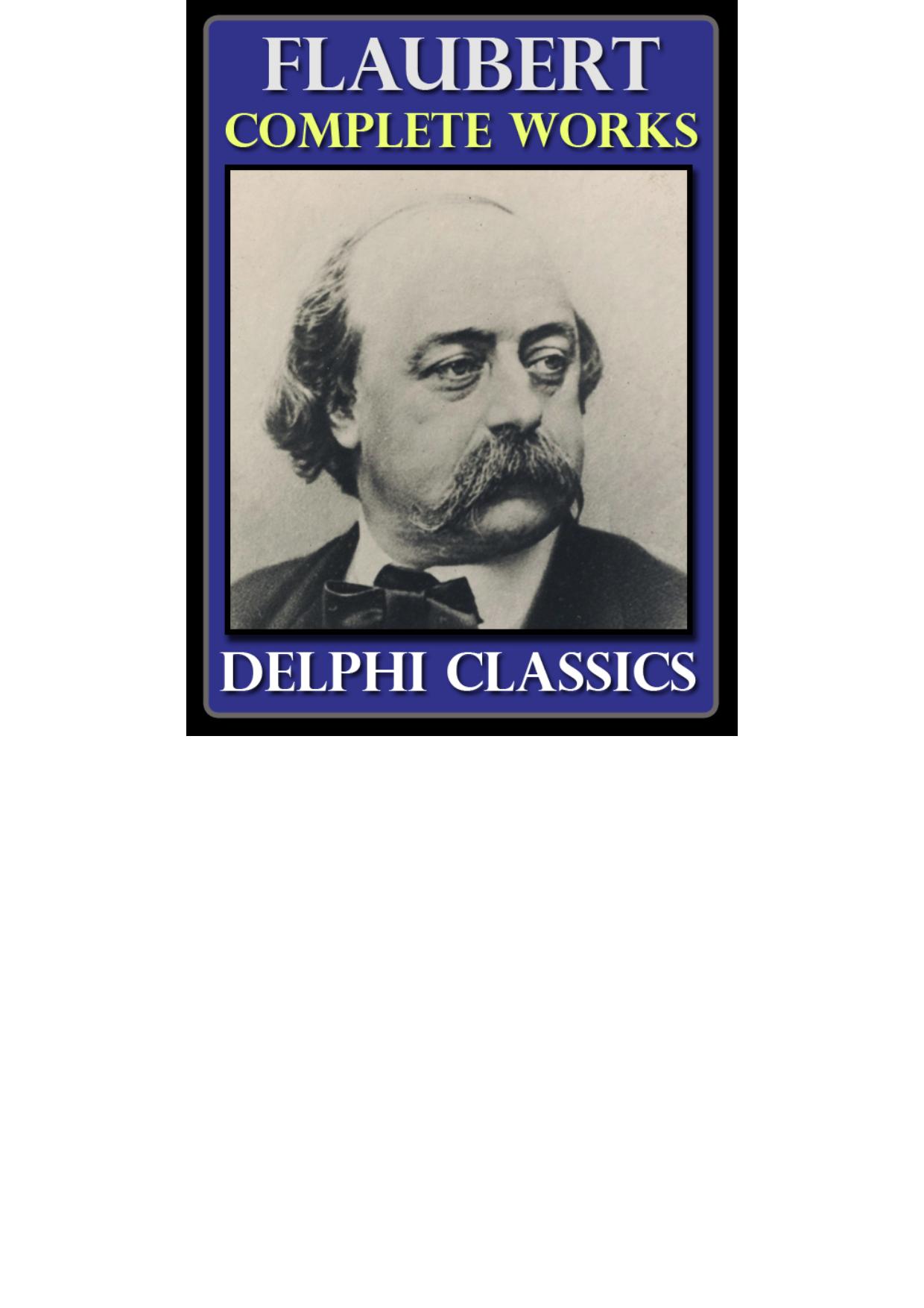 Complete Works of Gustave Flaubert (Delphi Classics)