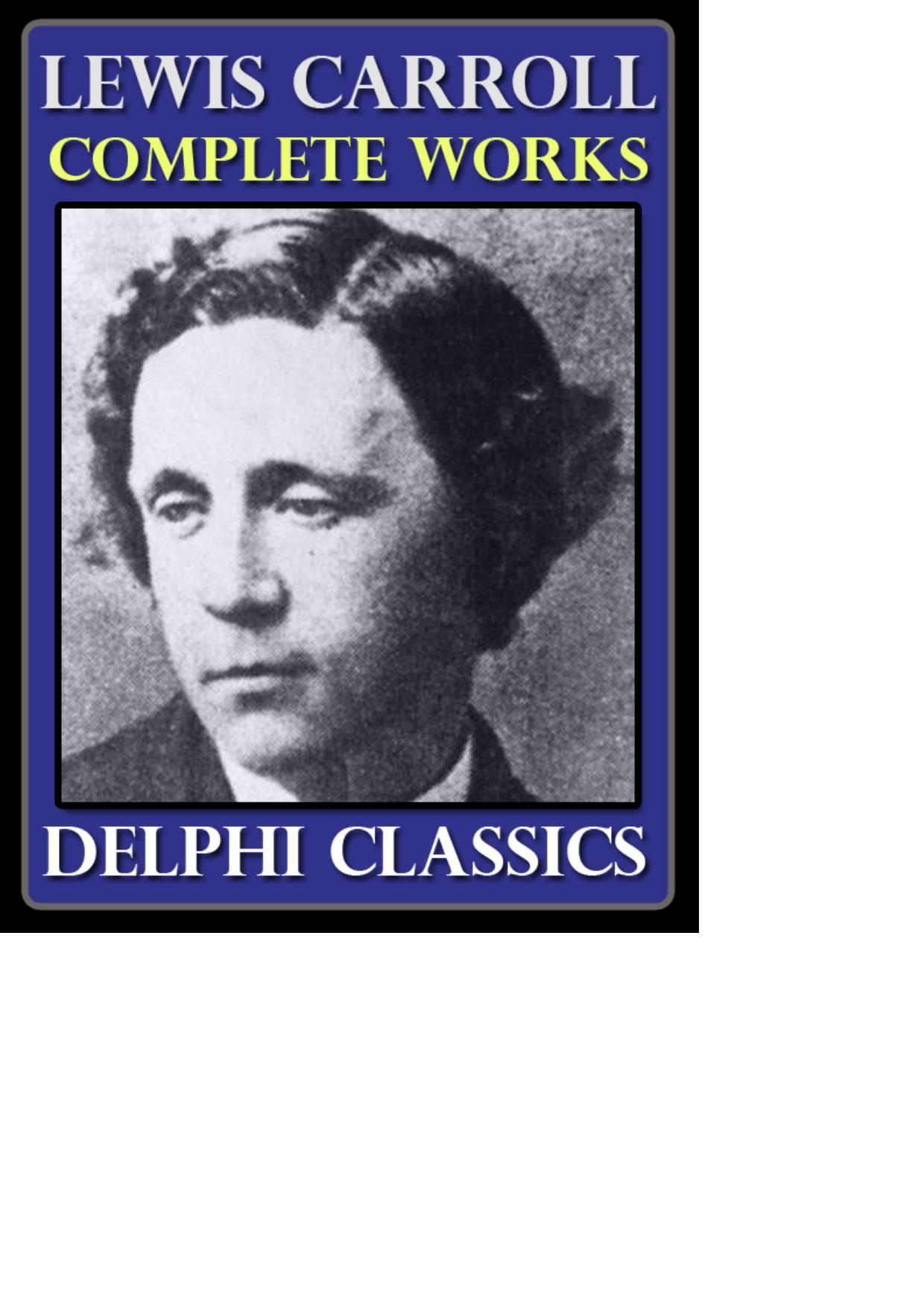 Complete Works of Lewis Carroll (Delphi Classics)