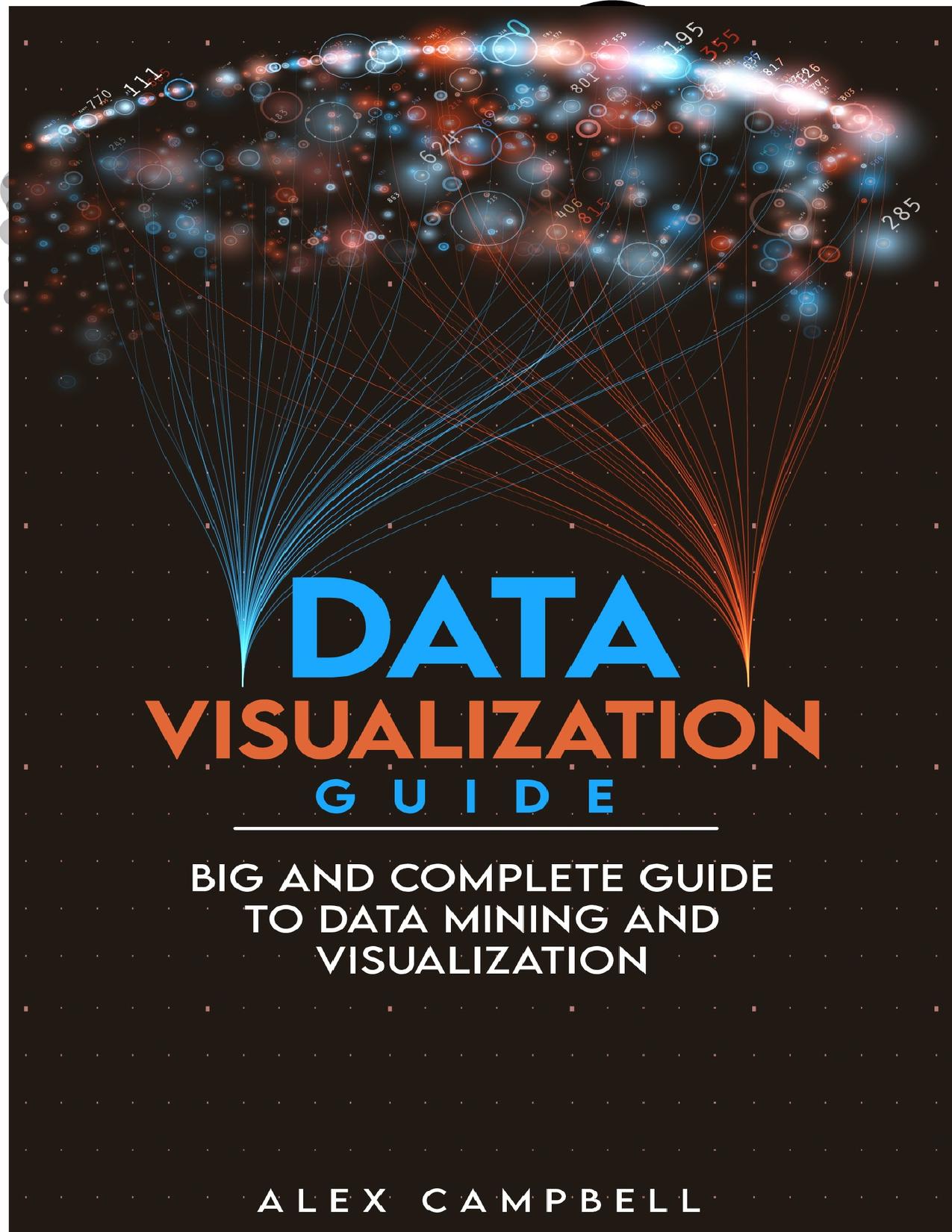 Data Visualization Guide: Big and Complete Guide to Data Mining and Visualization