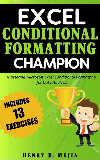 Excel Conditional Formatting Champion: Mastering Microsoft Excel Conditional Formatting For Data Analysis (Excel Champions Book 2)