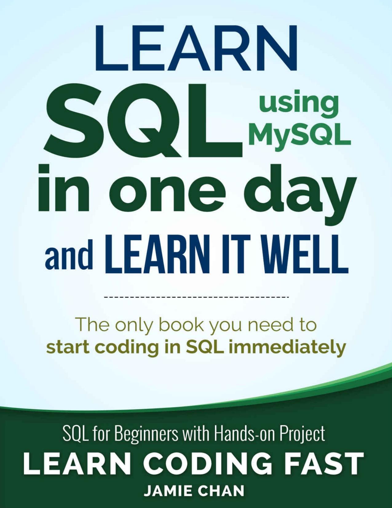 SQL: Learn SQL (using Mysql) in One Day and Learn It Well. SQL for Beginners with Hands-On Project.