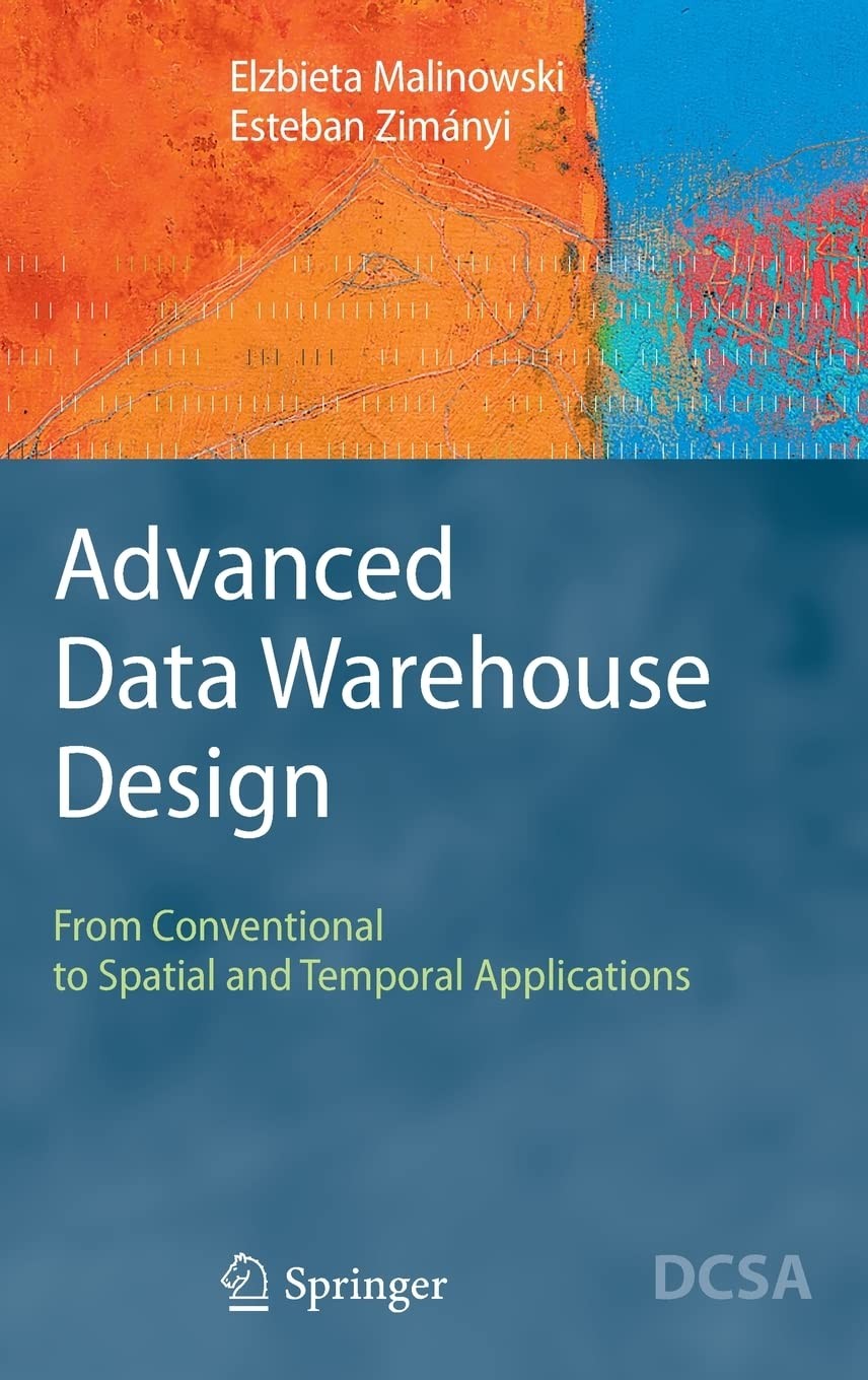 Advanced Data Warehouse Design: From Conventional to Spatial and Temporal Applications