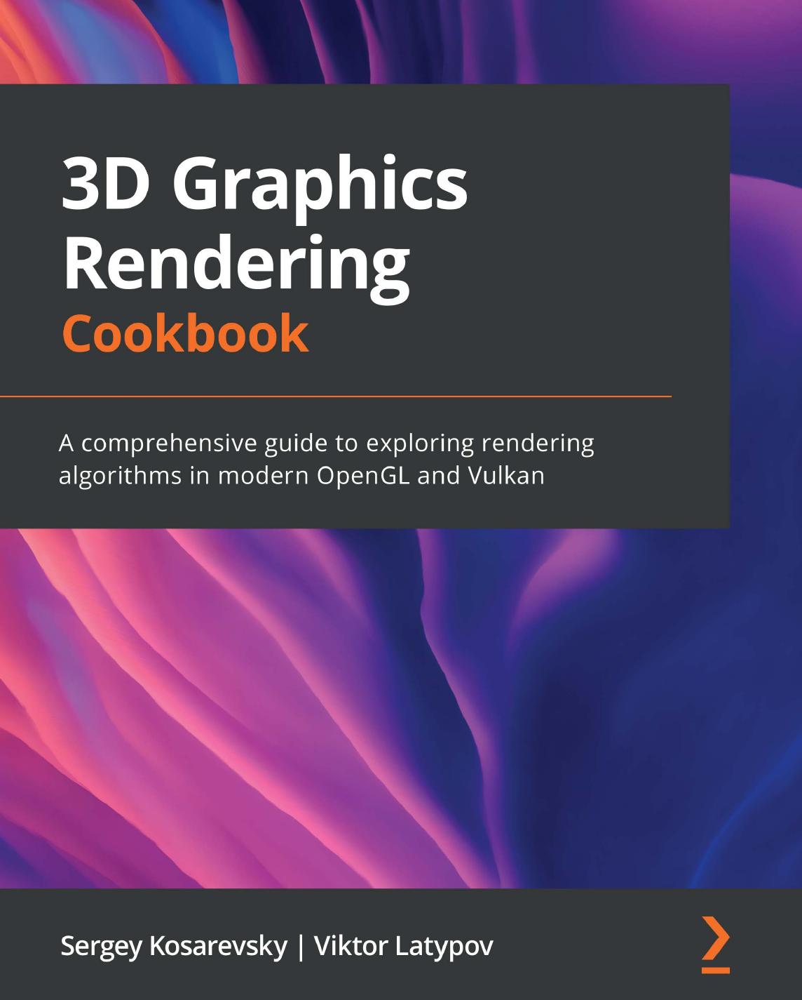3D Graphics Rendering Cookbook: A Comprehensive Guide to Exploring Rendering Algorithms in Modern OpenGL and Vulkan