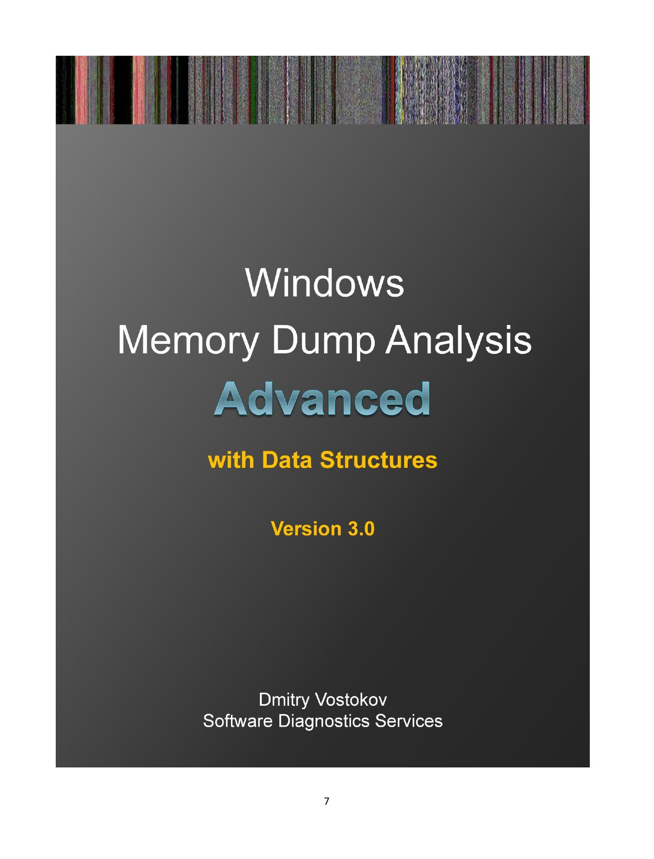 Advanced Windows Memory Dump Analysis with Data Structures: Training Course Transcript and WinDbg Practice Exercises with Notes, Third Edition