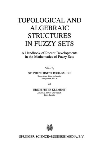 Topological and Algebraic Structures in Fuzzy Sets: A Handbook of Recent Developments in the Mathematics of Fuzzy Sets