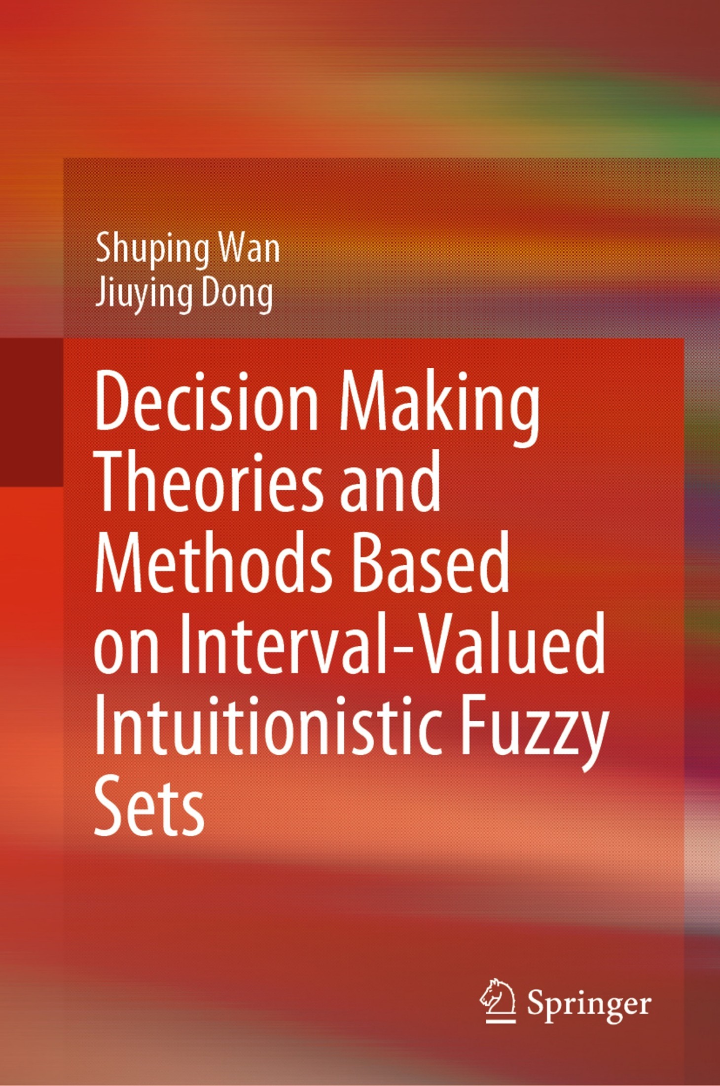 Decision Making Theories and Methods Based on Interval-Valued Intuitionistic Fuzzy Sets