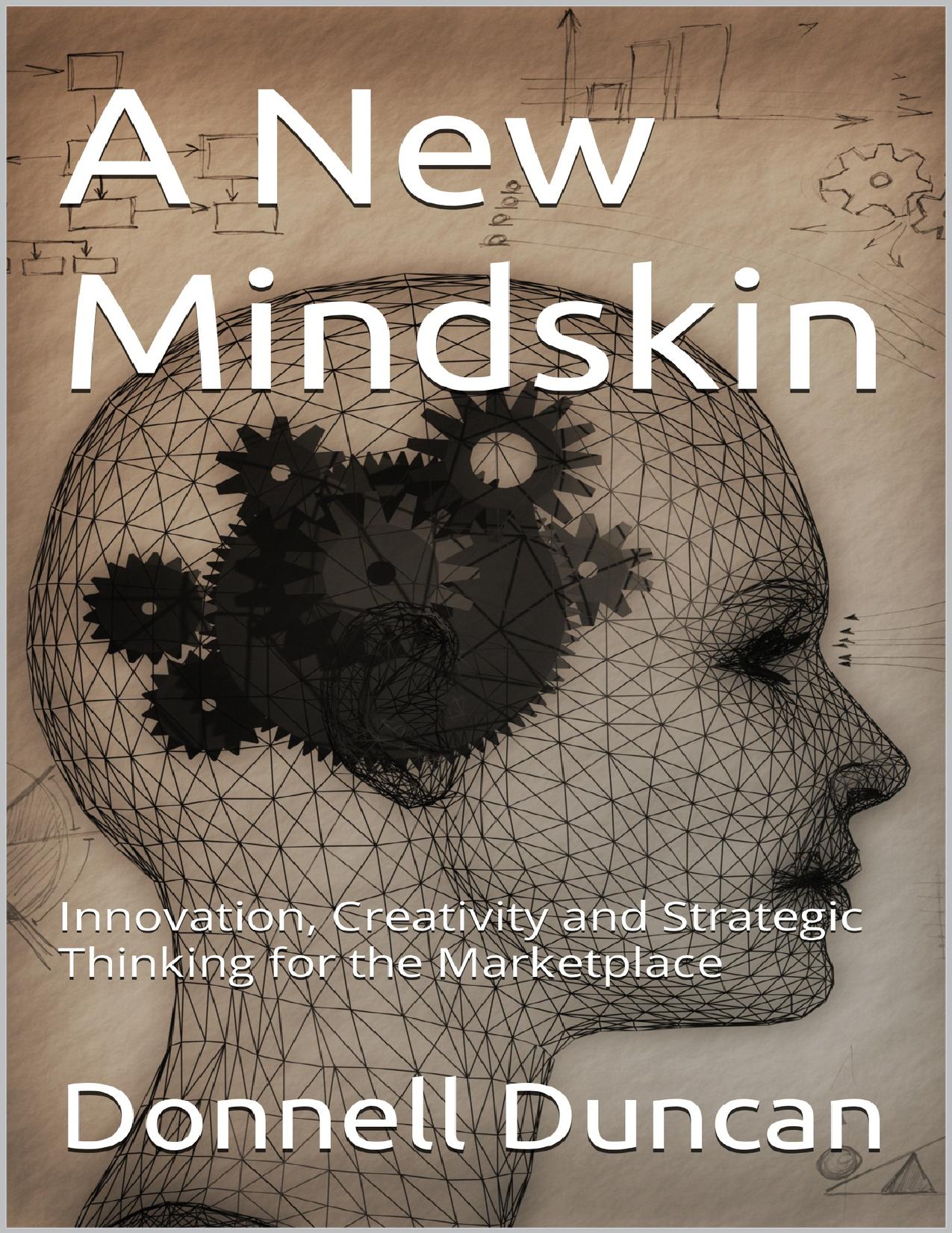 A New Mindskin: Innovation, Creativity and Strategic Thinking for the Marketplace