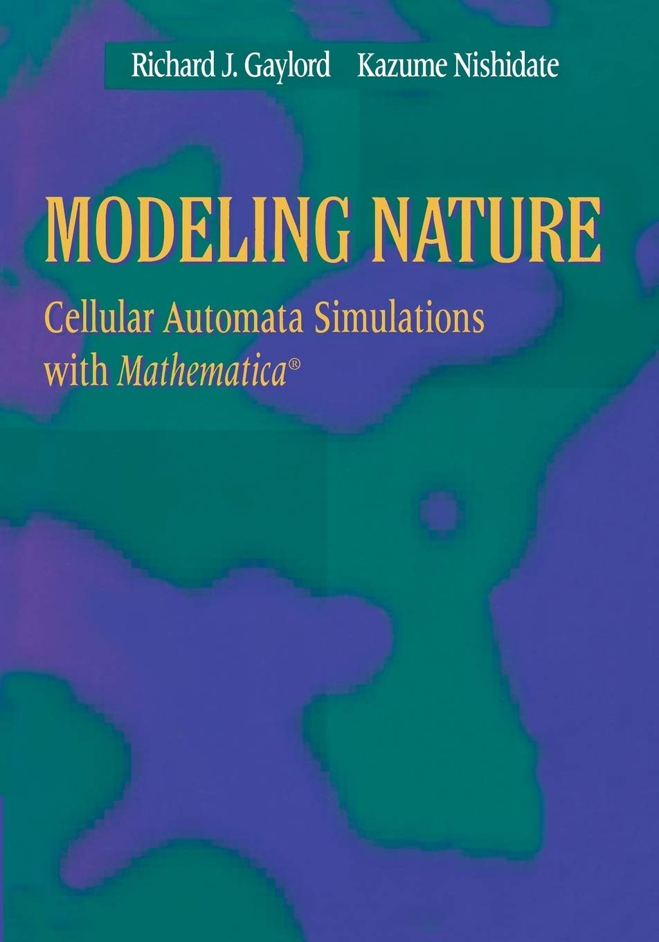 Modeling Nature: Cellular Automata Simulations with Mathematica®