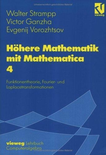 Höhere Mathematik mit Mathematica®: Band 4: Funktionentheorie, Fourier- und Laplacetransformationen