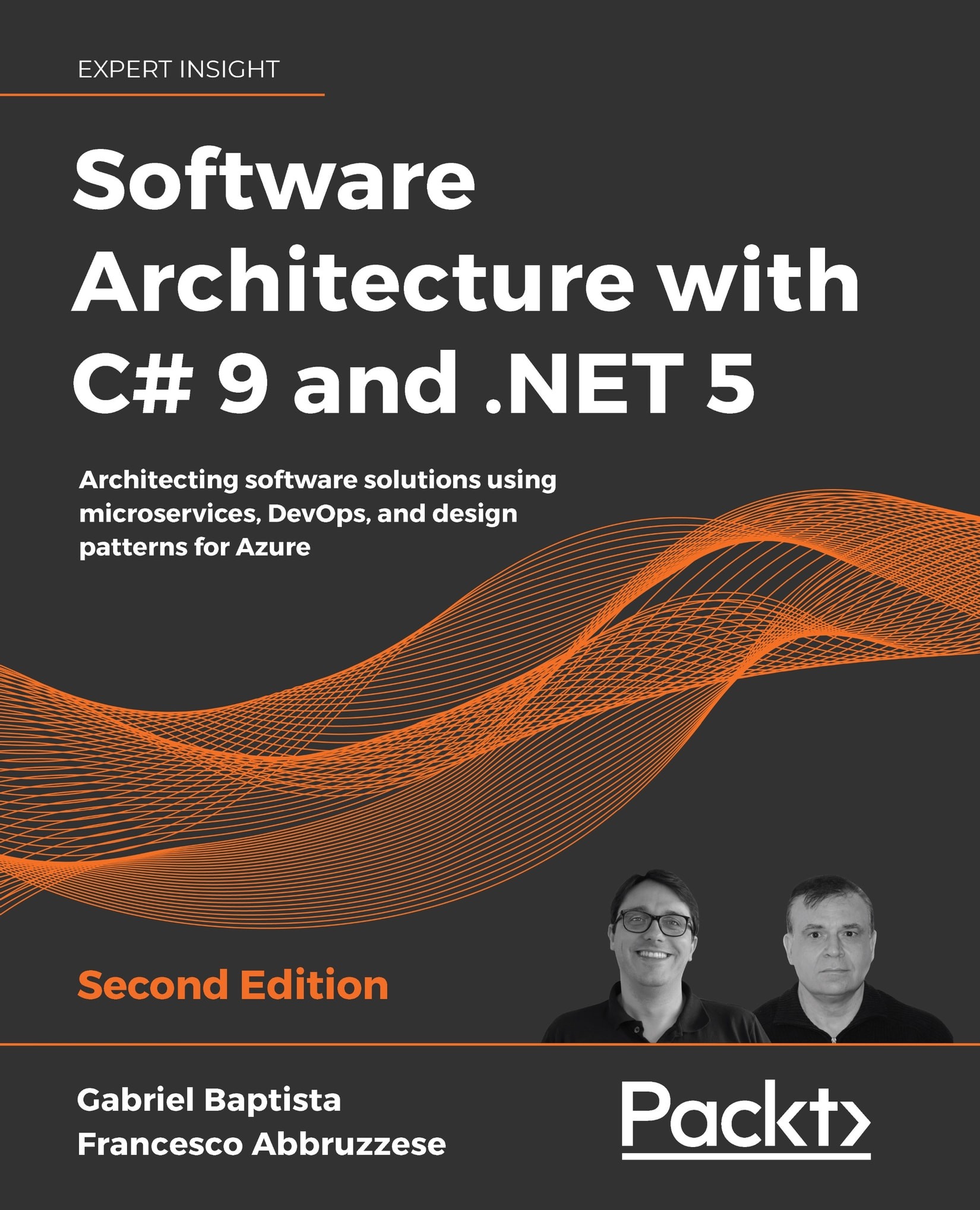 Software Architecture With C# 9 and .NET 5 - Second Edition: Architecting Software Solutions Using Microservices, DevOps, and Design Patterns for Azure Cloud