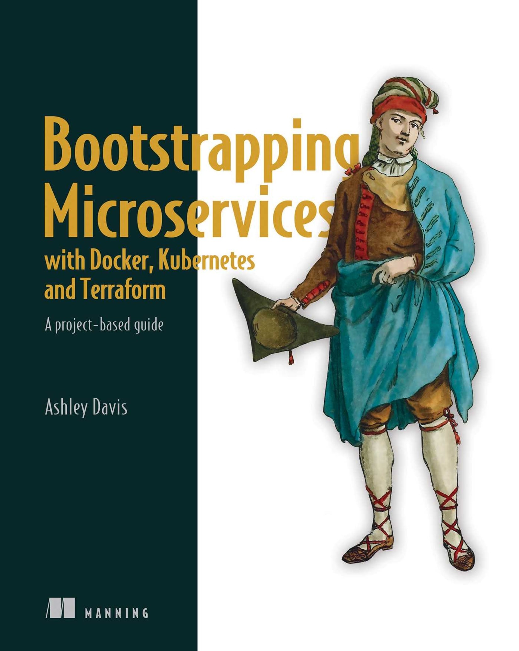 Bootstrapping Microservices With Docker, Kubernetes, and Terraform: A Project-Based Guide