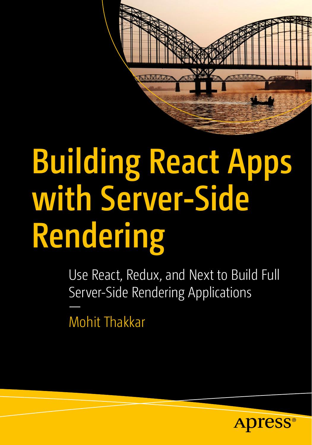 Building React Apps with Server-Side Rendering: Use React, Redux, and Next to Build Full Server-Side Rendering Applications