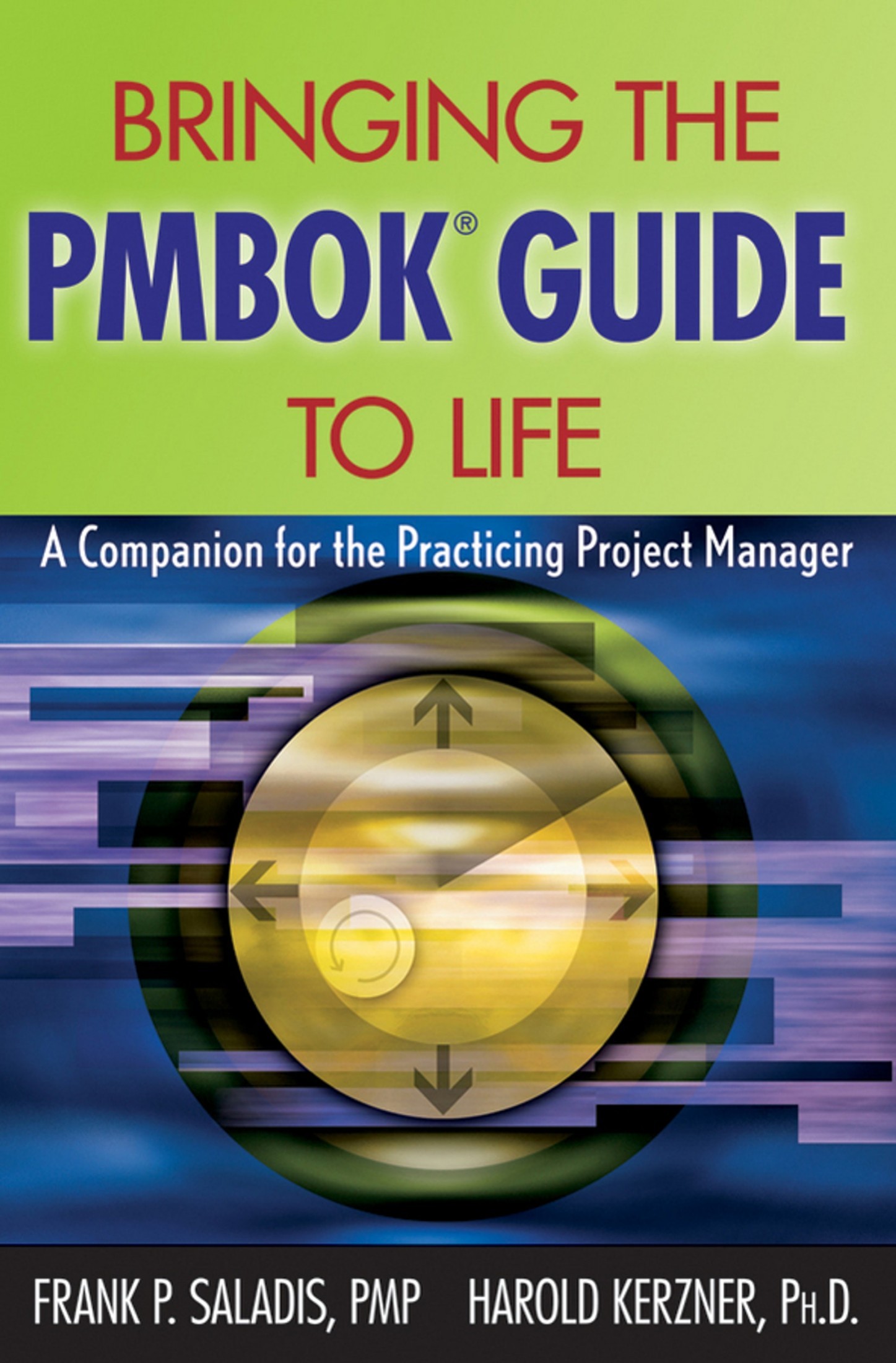 Bringing the PMBOK® Guide to Life: A Companion for the Practicing Project Manager
