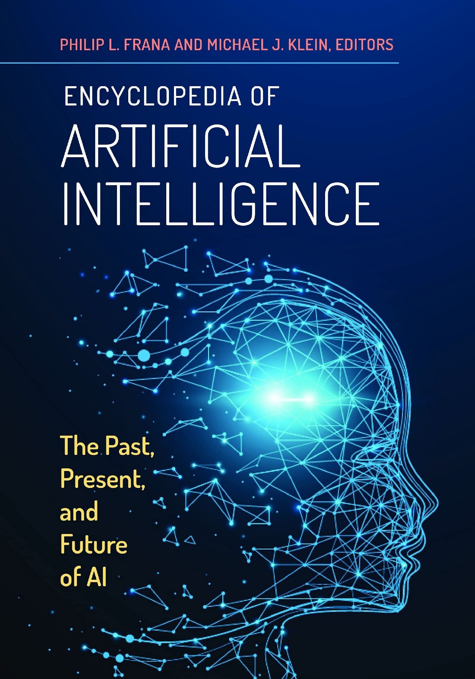 Encyclopedia of Artificial Intelligence: The Past, Present, and Future of AI