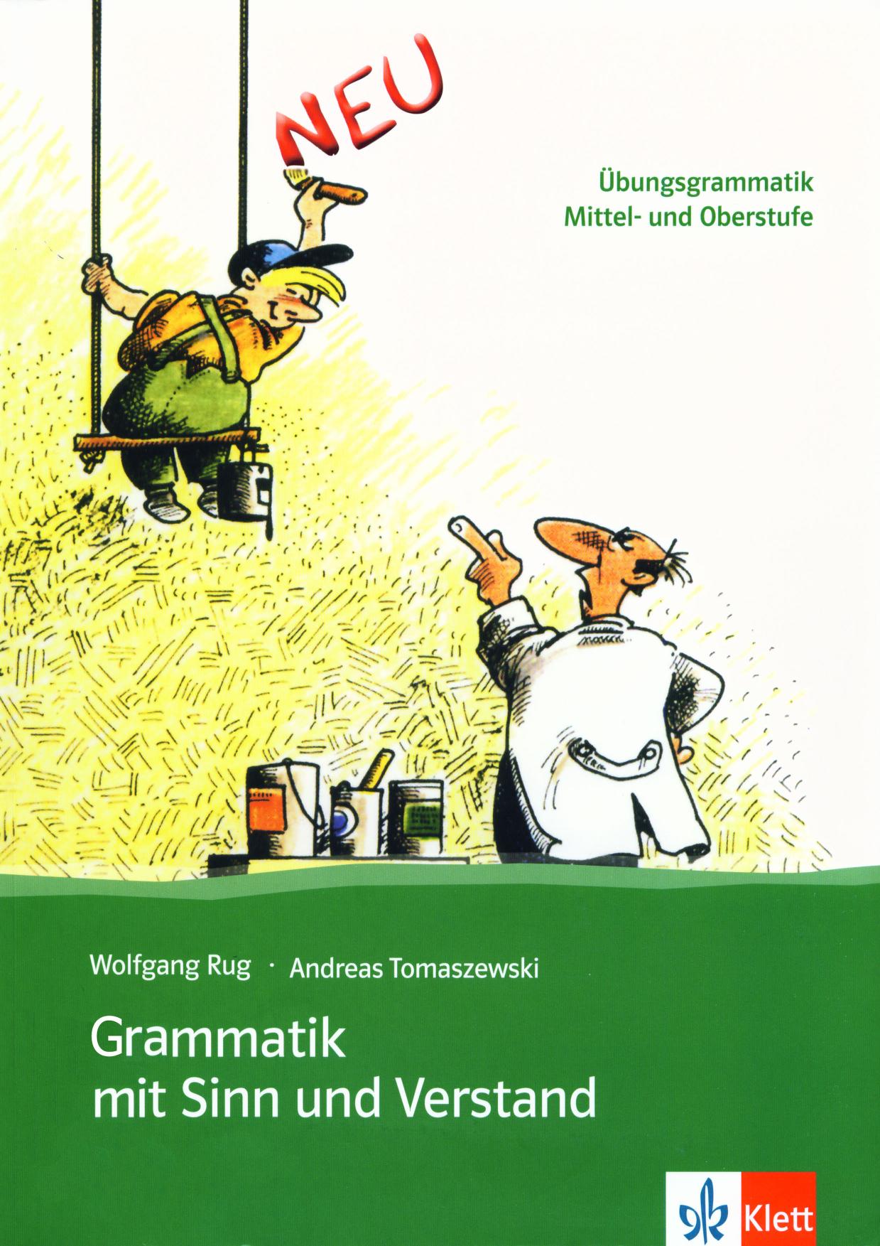 Grammatik mit Sinn und Verstand: Übungsgrammatik Mittel- und Oberstufe