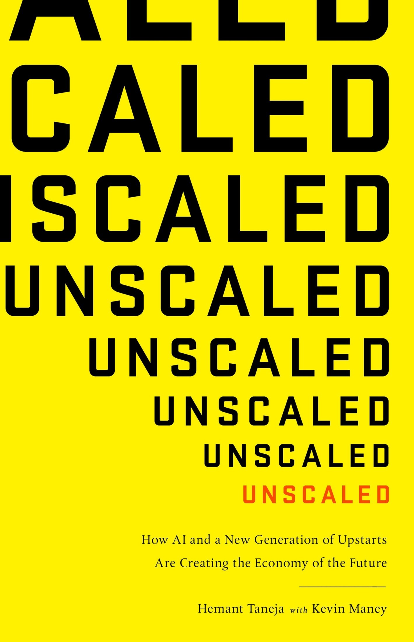 Unscaled - How AI and a New Generation of Upstarts Are Creating the Economy of the Future