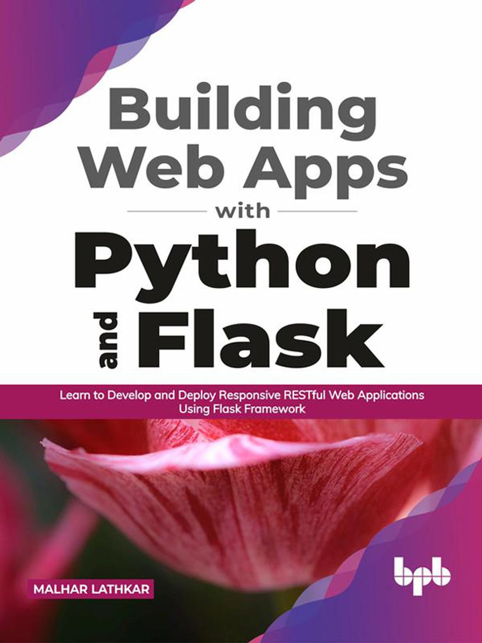 Building Web Apps with Python and Flask: Learn to Develop and Deploy Responsive RESTful Web Applications Using Flask Framework (English Edition)