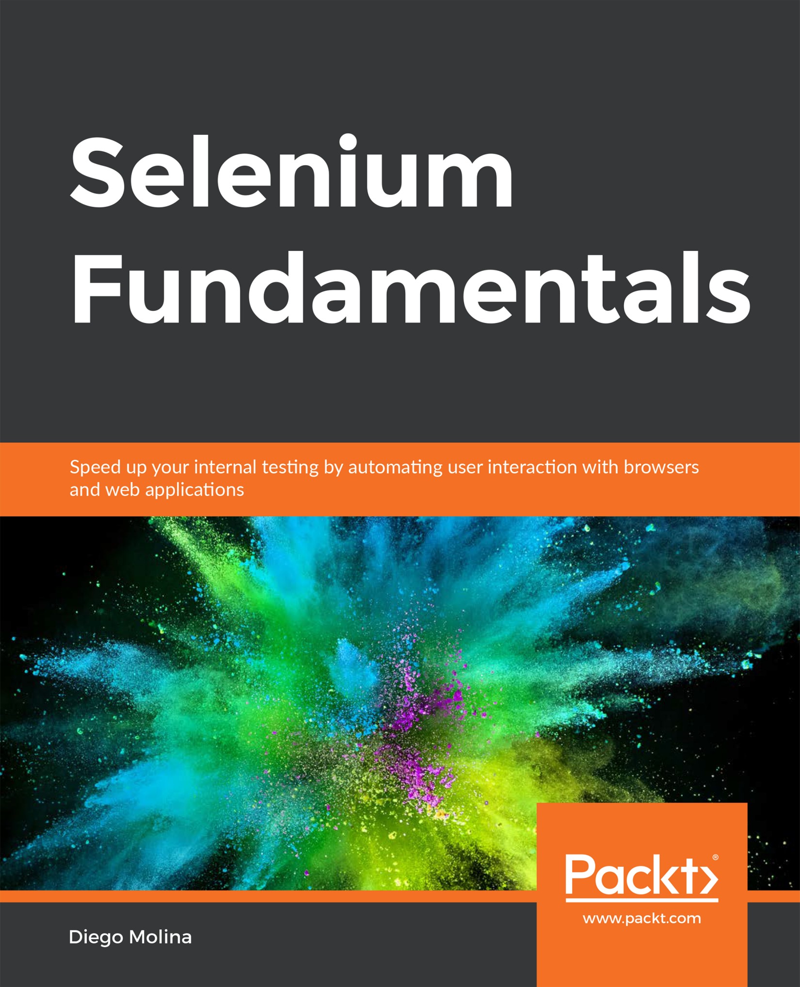 Selenium Fundamentals: Speed Up Your Internal Testing by Automating User Interaction With Browsers and Web Applications