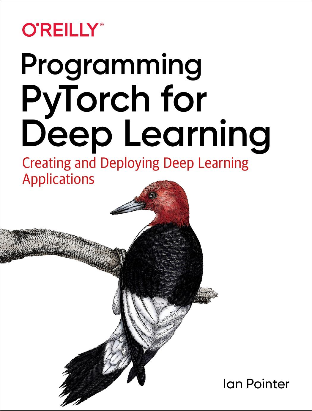 Programming PyTorch for Deep Learning Creating and Deploying Deep Learning Applications (Ian Pointer)1492045357