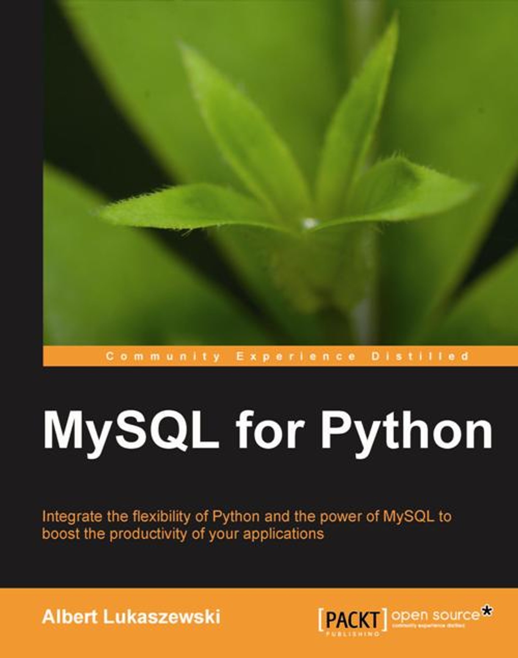 MySQL for Python: Integrate the Flexibility of Python and the Power of MySQL to Boost the Productivity of Your Applications