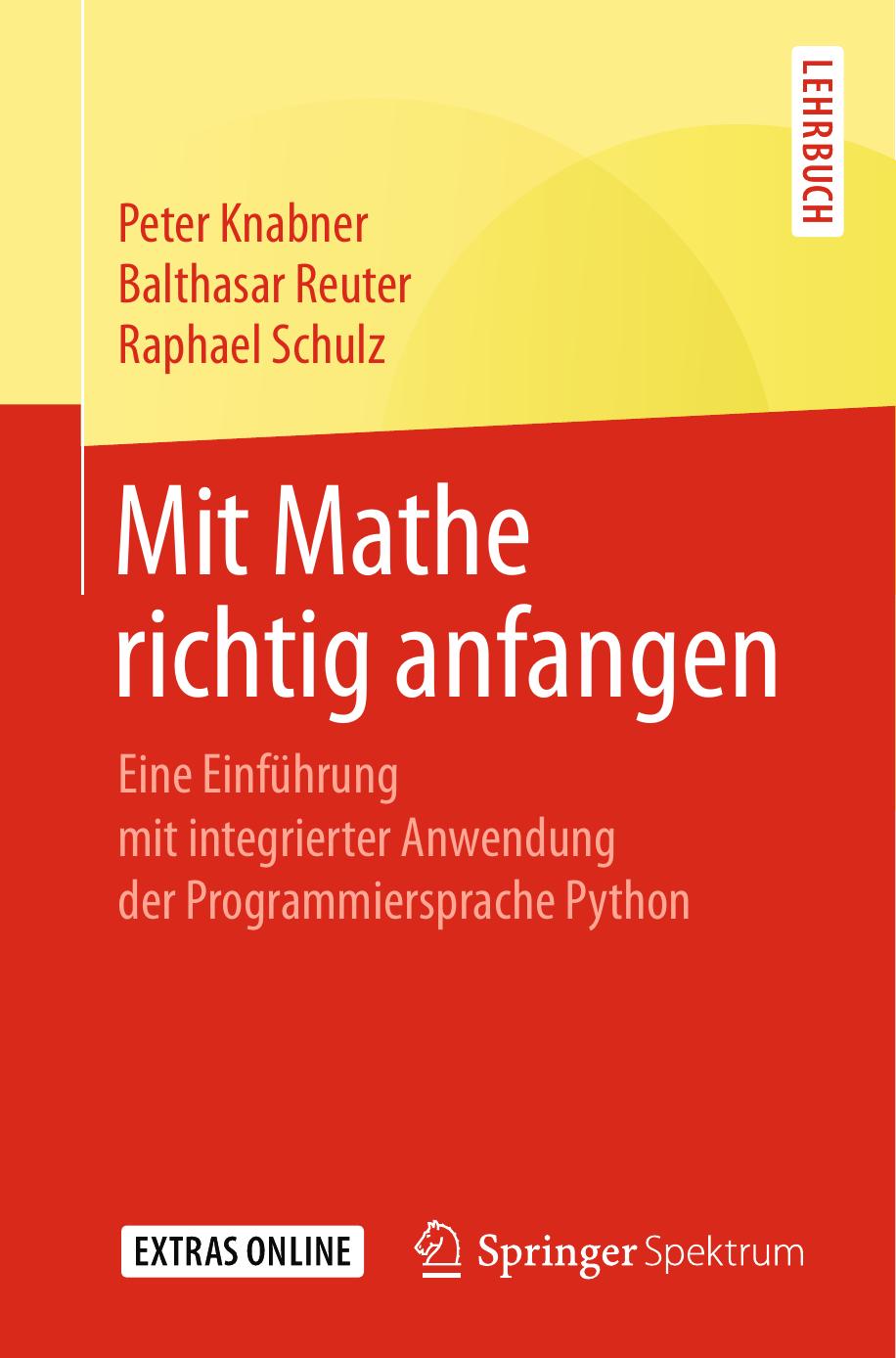 Mit Mathe richtig anfangen: Eine Einführung mit integrierter Anwendung der Programmiersprache Python