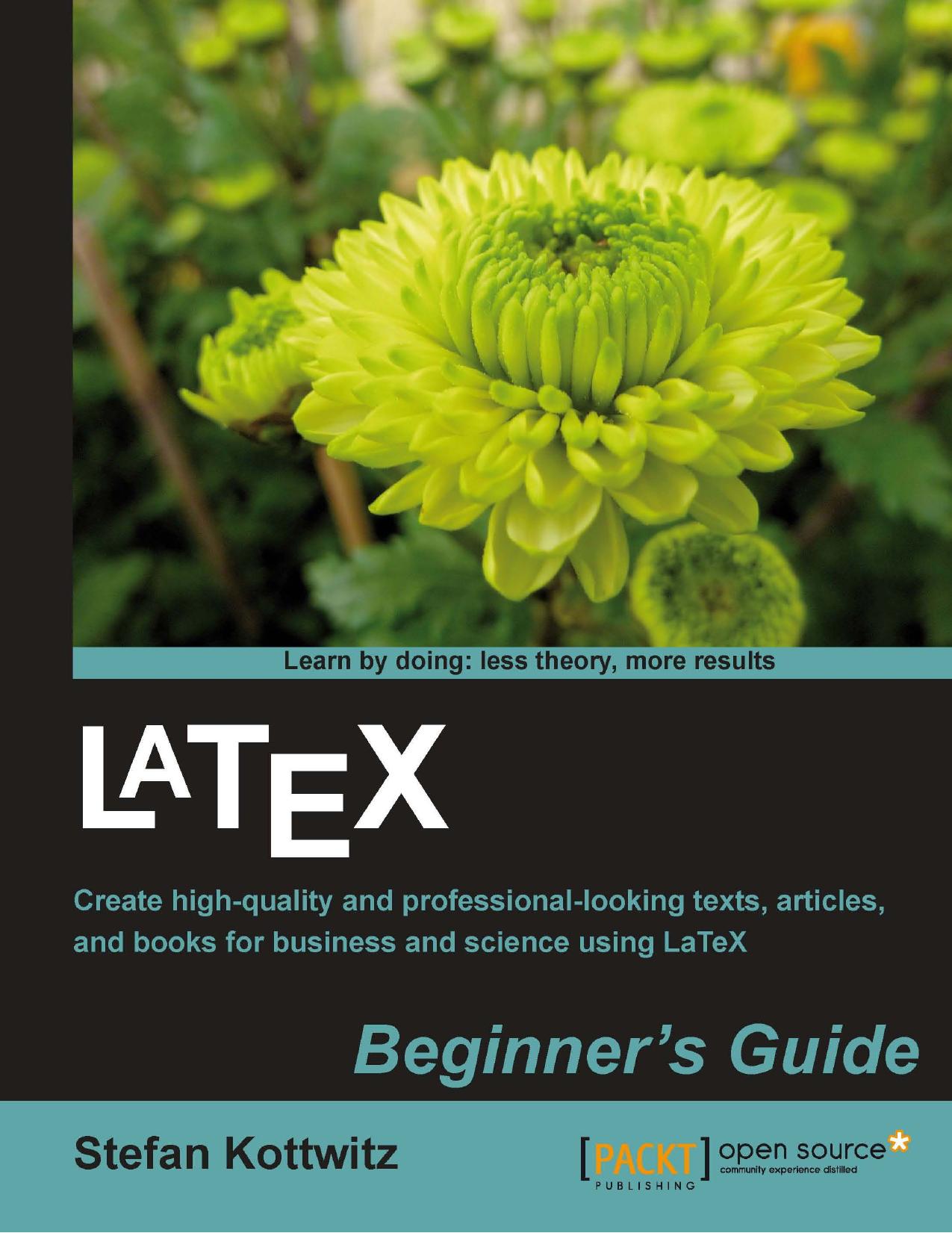 LaTeX Beginners Guide Create Visually Appealing Texts, Articles, and Books for Business and Science Using LaTeX