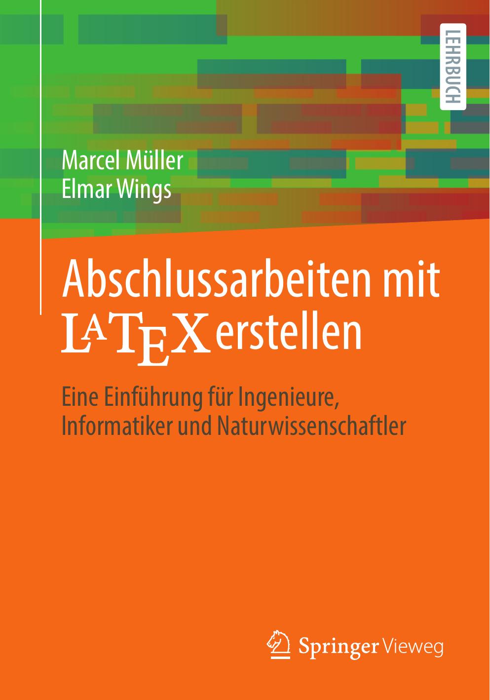 Abschlussarbeiten Mit LaTeX Erstellen: Eine Einführung Für Ingenieure, Informatiker Und Naturwissenschaftler