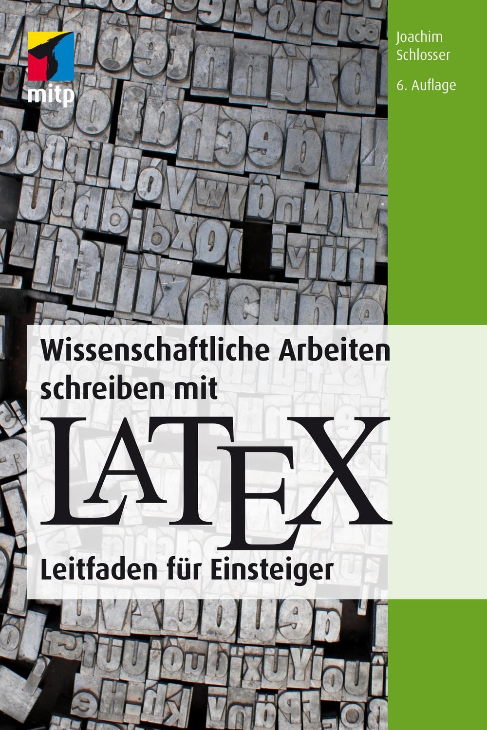Wissenschaftliche Arbeiten Schreiben Mit LaTeX: Leitfaden Für Einsteiger, 6. Auflage