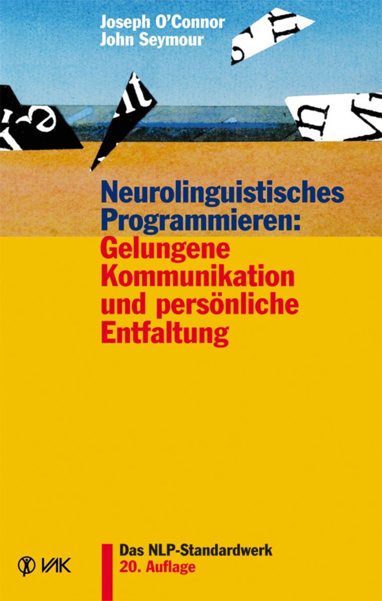 Neurolinguistisches Programmieren: gelungene Kommunikation und persönliche Entfaltung