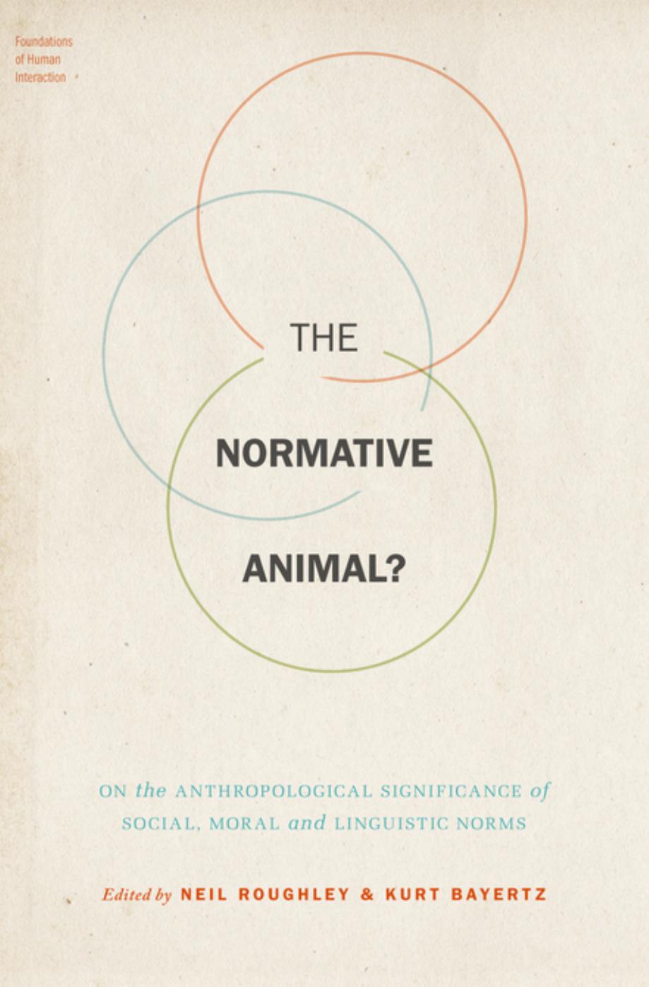 The Normative Animal?: On the Anthropological Significance of Social, Moral and Linguistic Norms