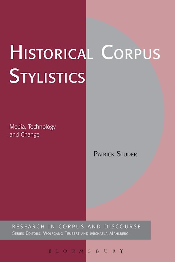 Historical Corpus Stylistics: Media, Technology and Change