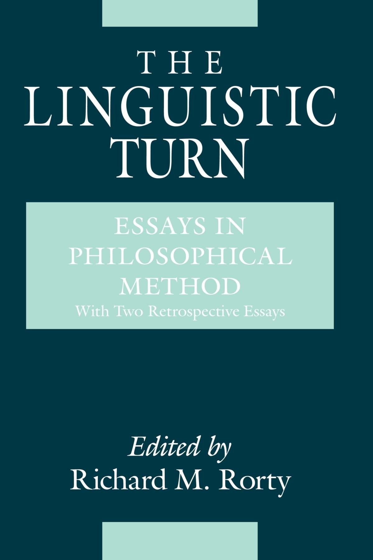 The Linguistic Turn: Essays in Philosophical Method