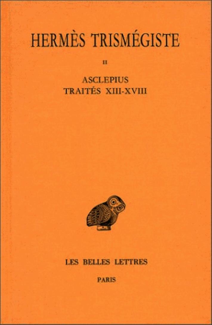 Corpus Hermeticum, tome 2 Asclepius, Traites XIII a XVIII